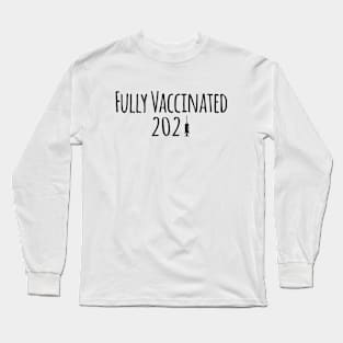 Fully Vaccinated 2021 - Vaccinated Long Sleeve T-Shirt